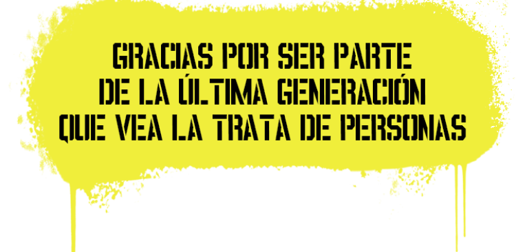 Gracias por ser parte de la última generación que vea la trata de personas
